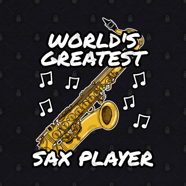 World's Greatest Sax Player Saxophone Saxophonist Jazz Musician by doodlerob